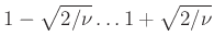 $ 1 - \sqrt{2/\nu} \dots 1 + \sqrt{2/\nu}$