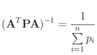 $\displaystyle (\bm{A}^T\bm{P}\bm{A})^{-1} = \frac{1}{\sum\limits_{i=1}^n p_i}$