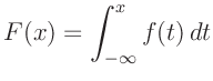 $\displaystyle F(x) = \int_{-\infty }^x f(t) \, dt
$