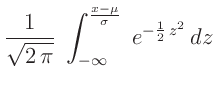 $\displaystyle \frac{1}{\sqrt{2\,\pi}}\; \int_{-\infty }^{\frac{x-\mu}{\sigma}} \;
e^{-\frac{1}{2}\,z^2}\,dz$