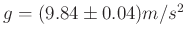 $ g = (9.84\pm 0.04) m/s^2$