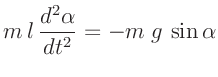 $\displaystyle m\,l\,\frac{d^2\alpha}{d t^2} = -m\;g\,\sin\alpha$