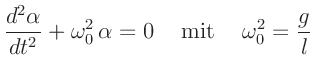 $\displaystyle \frac{d^2\alpha}{d t^2} + \omega_0^2\,\alpha = 0 \mathrm{\hspace{5mm} mit \hspace{5mm}} \omega_0^2 = \frac{g}{l}$