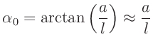 $\displaystyle \alpha_0 = \arctan\left(\frac{a}{l}\right) \approx \frac{a}{l}$