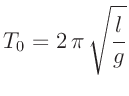 $\displaystyle T_0 = 2\,\pi\,\sqrt{\frac{l}{g}}$