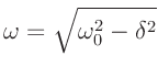 $\displaystyle \omega = \sqrt{\omega_0^2 - \delta^2}
$