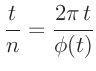 $\displaystyle \frac{t}{n} = \frac{2\pi\,t}{\phi(t)}$