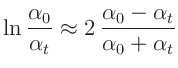 $\displaystyle \ln{\frac{\alpha_0}{\alpha_t}} \approx 2\,\frac{\alpha_0 - \alpha_t}{\alpha_0 + \alpha_t}
$