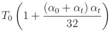 $\displaystyle T_0\left(1+\frac{(\alpha_0+\alpha_t)\,\alpha_t}{32}\right)$