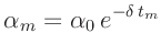 $\displaystyle \alpha_m = \alpha_0\, e^{-\delta\,t_m}$