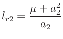 $\displaystyle l_{r2}=\frac{\mu+a_2^2}{a_2}$