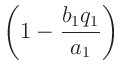 $\displaystyle \left(1-\frac{b_1q_1}{a_1}\right)$