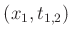 $ (x_1,t_{1,2})$