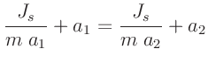 $\displaystyle \frac{J_s}{m\;a_1} + a_1 = \frac{J_s}{m\;a_2} + a_2
$