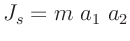 $\displaystyle J_s = m\;a_1\;a_2
$