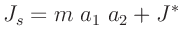 $\displaystyle J_s = m\;a_1\;a_2 + J^*
$