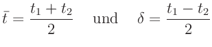 $\displaystyle \bar{t}=\frac{t_1+t_2}{2} \mathrm{\hspace{5mm}und\hspace{5mm}}
\delta=\frac{t_1-t_2}{2}
$