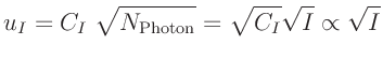 $\displaystyle u_I = C_I\;\sqrt{N_{\mathrm{Photon}}} = \sqrt{C_I} \sqrt{I} \propto \sqrt{I}
$