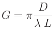 $\displaystyle G = \pi \frac{D}{\lambda \; L}
$