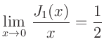 $\displaystyle \lim_{x\to 0} \, \frac{J_1(x)}{x} = \frac{1}{2}
$