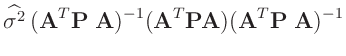 $\displaystyle \widehat{\sigma^2}\,(\bm{A}^T\bm{P}\;\bm{A})^{-1}(\bm{A}^T\bm{P}\bm{A})(\bm{A}^T\bm{P}\;\bm{A})^{-1}$