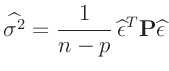 $\displaystyle \widehat{\sigma^2}=\frac{1}{n-p}\,\widehat{\bm{\epsilon}}^T\bm{P}\widehat{\bm{\epsilon}}
$