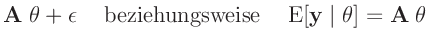 $\displaystyle \bm{A}\;\bm{\theta} + \bm{\epsilon}
\hspace{5mm} \mathrm{beziehun...
...ise} \hspace {5mm}
\bm{\mathrm{E}}[\bm{y}\mid\bm{\theta}] = \bm{A}\;\bm{\theta}$