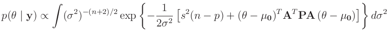 $\displaystyle p(\bm{\theta}\mid\bm{y}) \propto \int (\sigma^2)^{-(n+2)/2} \exp ...
...0})^T\bm{A}^T\bm{P}\bm{A}\,(\bm{\theta}-\bm{\mu_0})\right] \right\} d\sigma^2
$