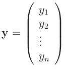 $\displaystyle \bm{y}=\left( \begin{array}{l}
y_1 \\
y_2 \\
\vdots \\
y_n \\
\end{array} \right)
$