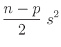 $\displaystyle \frac{n-p}{2}\;s^2$