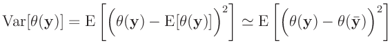 $\displaystyle \bm{\mathrm{Var}}[\theta(\bm{y})]=\bm{\mathrm{E}}\left[\Big(\thet...
...eq \bm{\mathrm{E}}\left[\Big(\theta(\bm{y})-\theta(\bar{\bm{y}})\Big)^2\right]
$