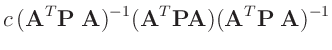 $\displaystyle c\,(\bm{A}^T\bm{P}\;\bm{A})^{-1}(\bm{A}^T\bm{P}\bm{A})(\bm{A}^T\bm{P}\;\bm{A})^{-1}$