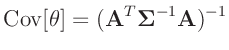 $\displaystyle \bm{\mathrm{Cov}}[\bm{\theta}] = (\bm{A}^T\bm{\Sigma}^{-1}\bm{A})^{-1}$