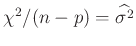 $ \chi^2/(n-p) = \widehat{\sigma^2}$