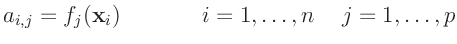 $\displaystyle a_{i,j} =f_j(\bm{x}_i) \hspace{15mm} i = 1,\ldots,n \hspace{5mm} j = 1,\ldots,p
$